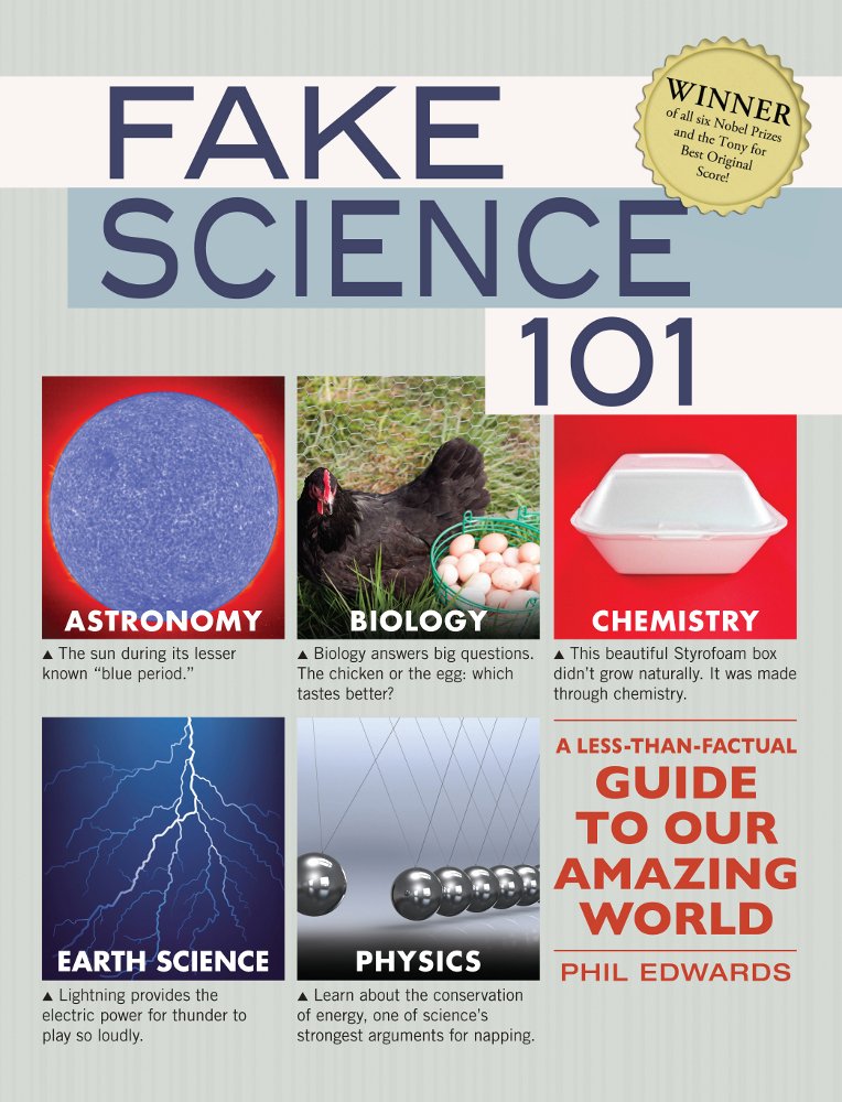 Fake Science 101: A Less-Than-Factual Guide to Our Amazing World Humour & Satire