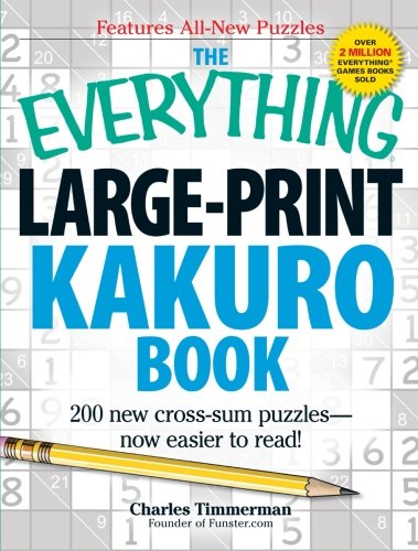 The Everything Large-Print Kakuro Book: 200 new cross-sum puzzlesnow easier to read! (Everything Series): 150 New Cross-Sum Puzzles--Now Easier to Read! Leisure & Fun