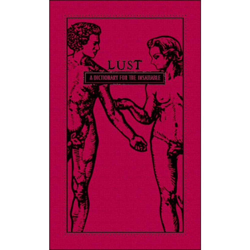 Lust: A Dictionary for the Insatiable book