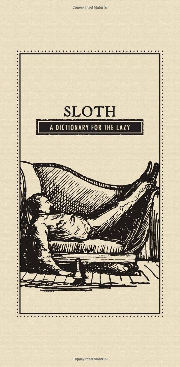 Sloth: A Dictionary for the Lazy (The Deadly Dictionaries) Philosophy