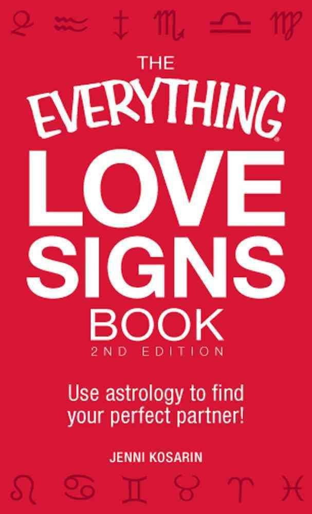 The Everything Love Signs Book: Use astrology to find your perfect partner! (Everything Series) Eroticism