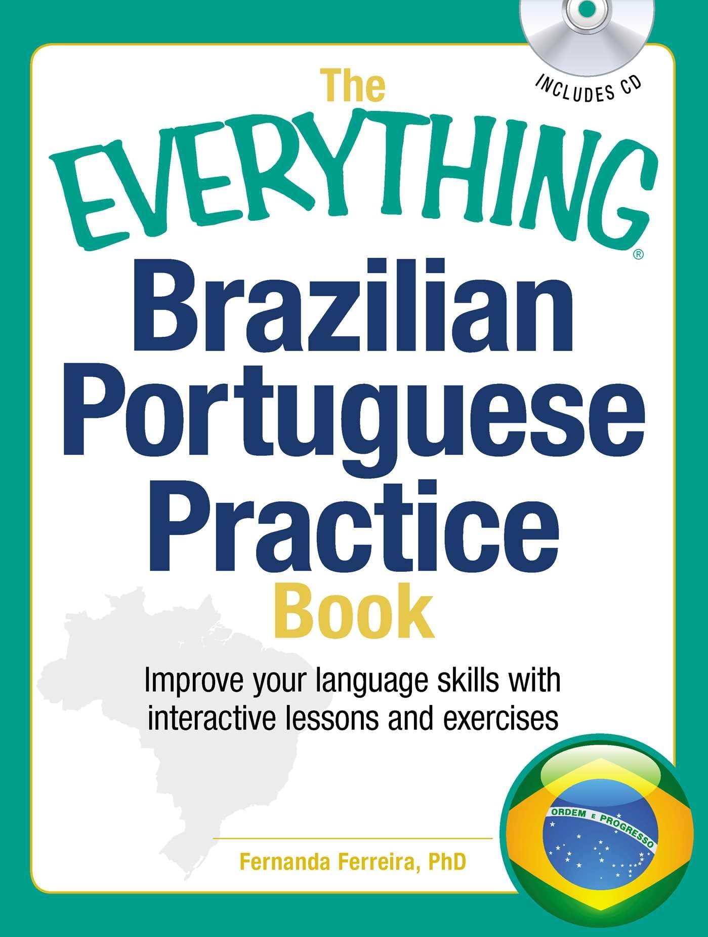 The Everything Brazilian Portuguese Practice Book: Improve your language skills with inteactive lessons and exercises (Everything® Series) Foreign Languages ​​& Dictionaries