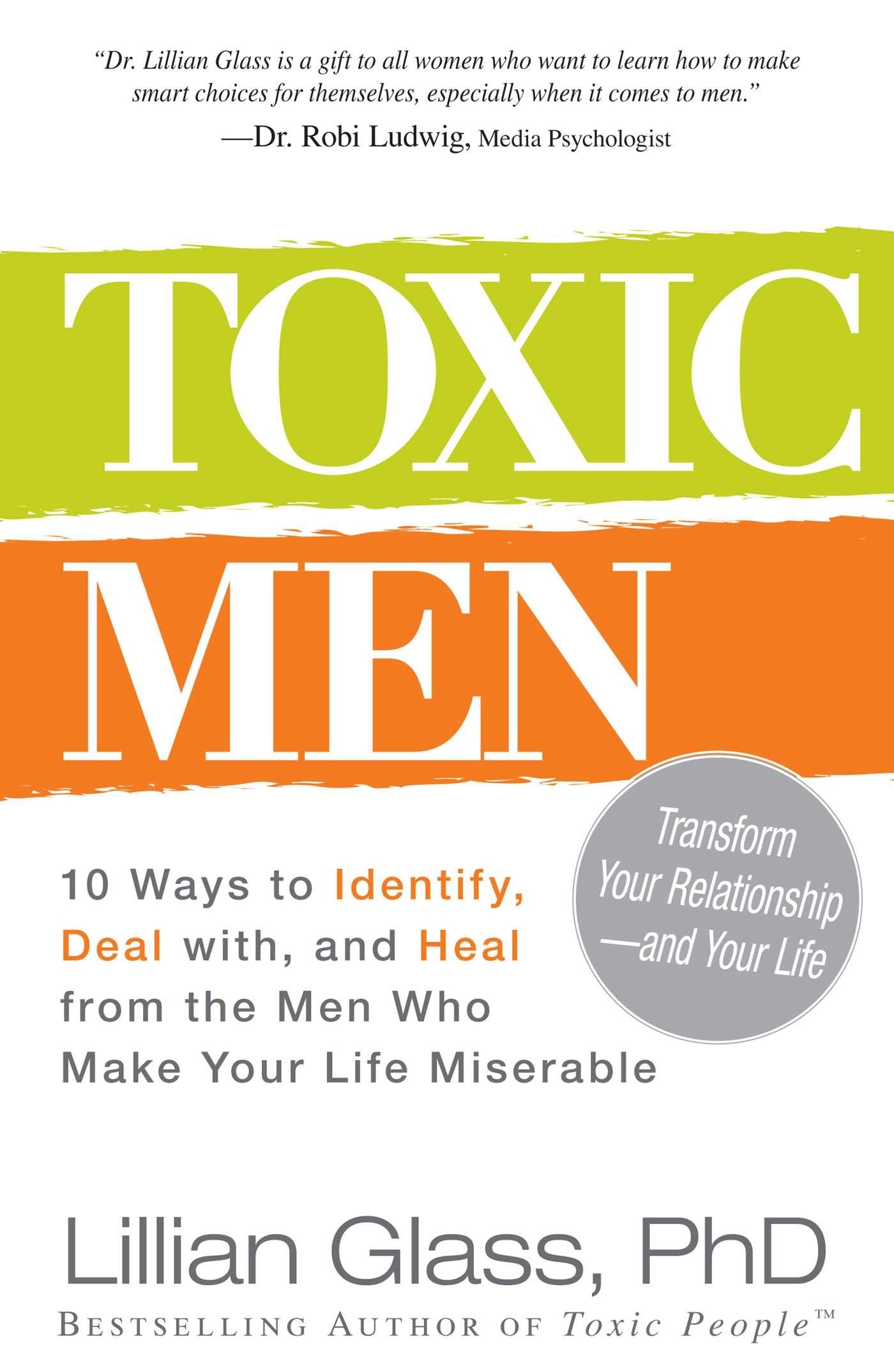 Toxic Men: 10 Ways to Identify, Deal with, and Heal from the Men Who Make Your Life Miserable Business, Finance & Career