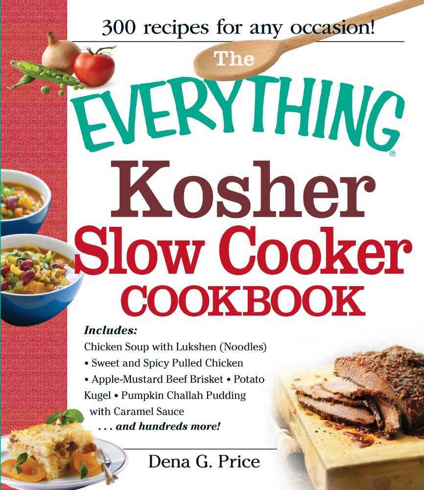 The Everything Kosher Slow Cooker Cookbook: Includes Chicken Soup with Lukshen Noodles, Apple-Mustard Beef Brisket, Sweet and Spicy Pulled Chicken, ... Pudding with Caramel Sauce and hundreds more! Religion & Esotericism