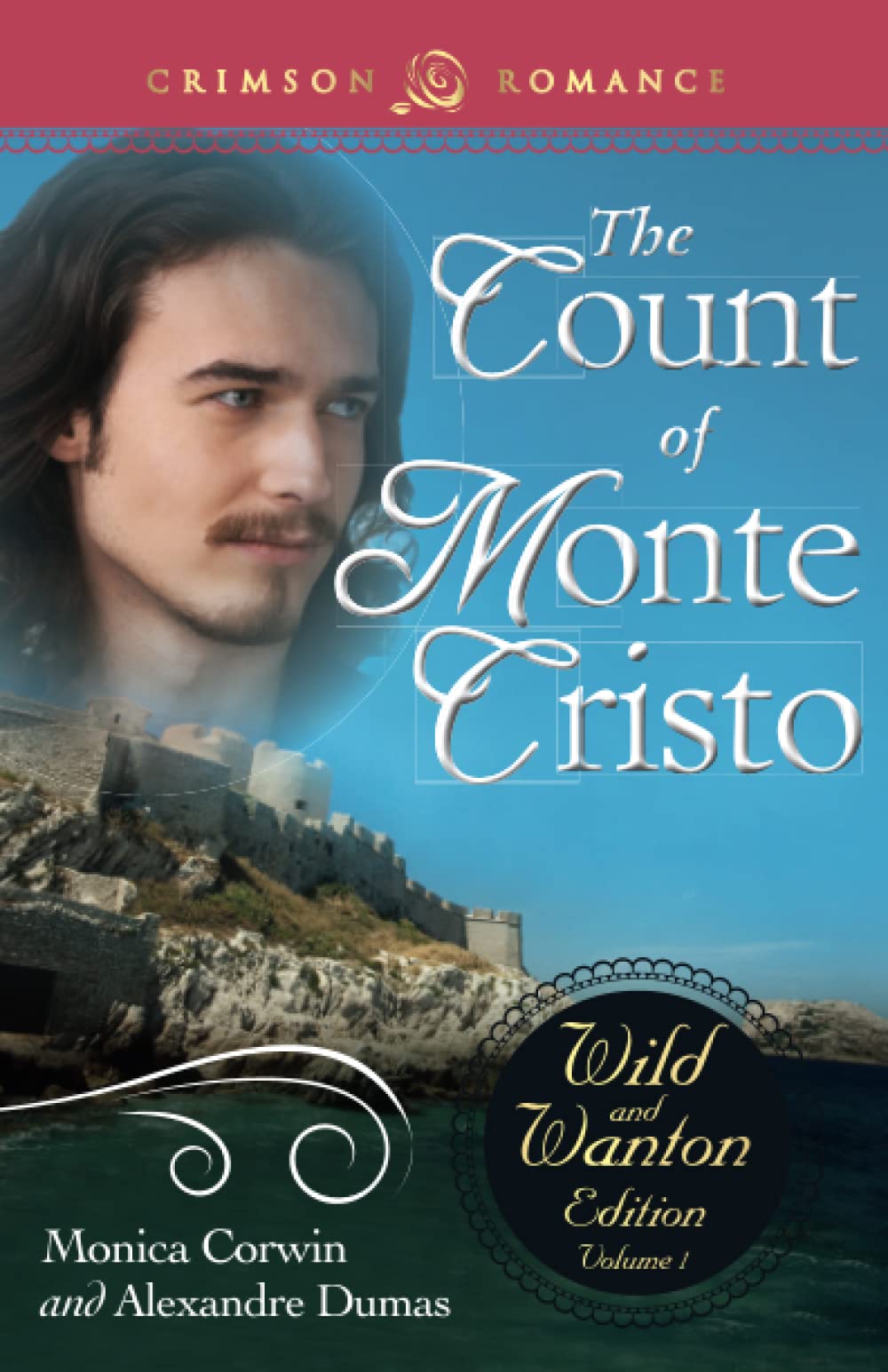 Count Of Monte Cristo: The Wild and Wanton Edition Volume 1 (Crimson Romance) Historical Fiction