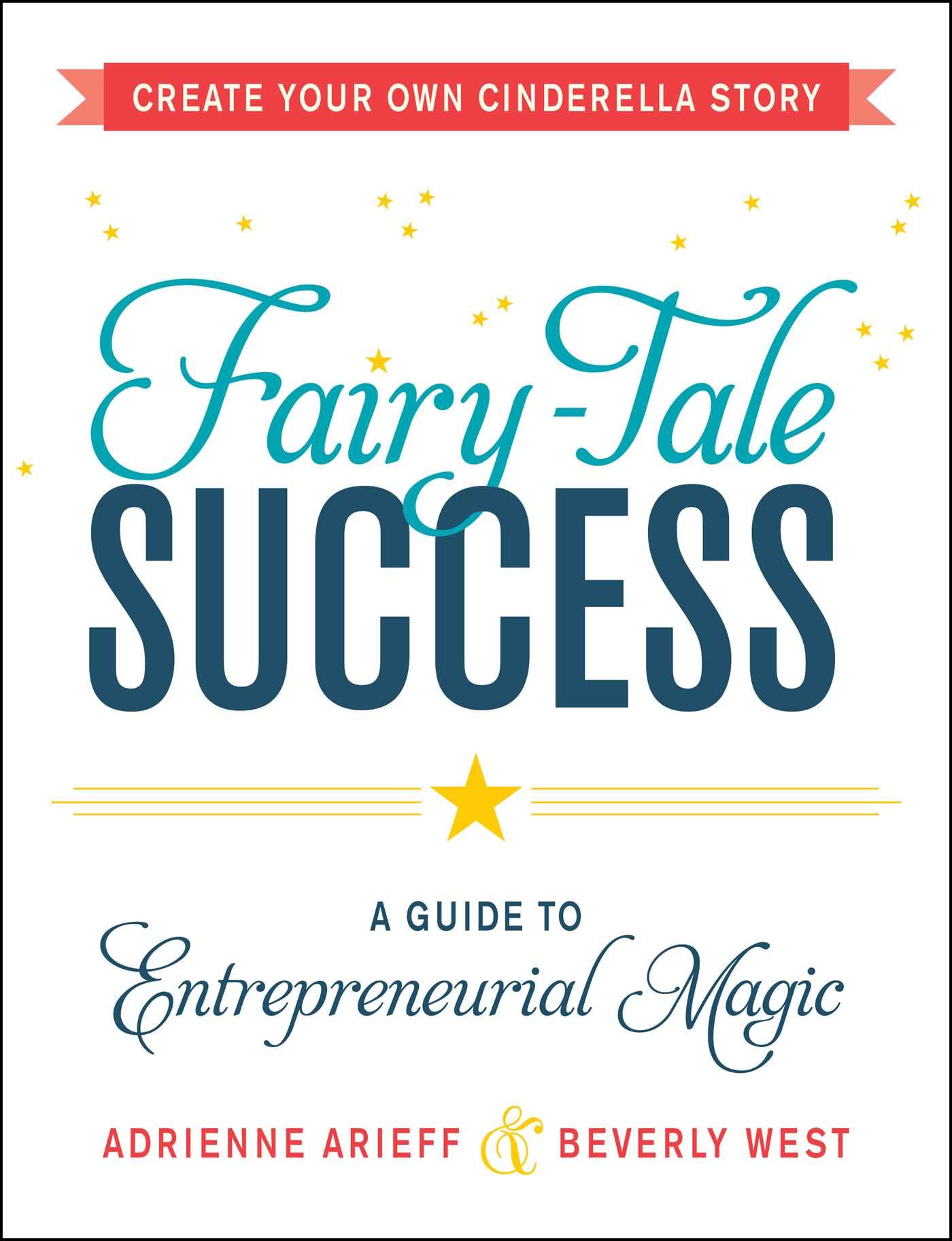 Fairy-Tale Success: A Guide to Entrepreneurial Magic book