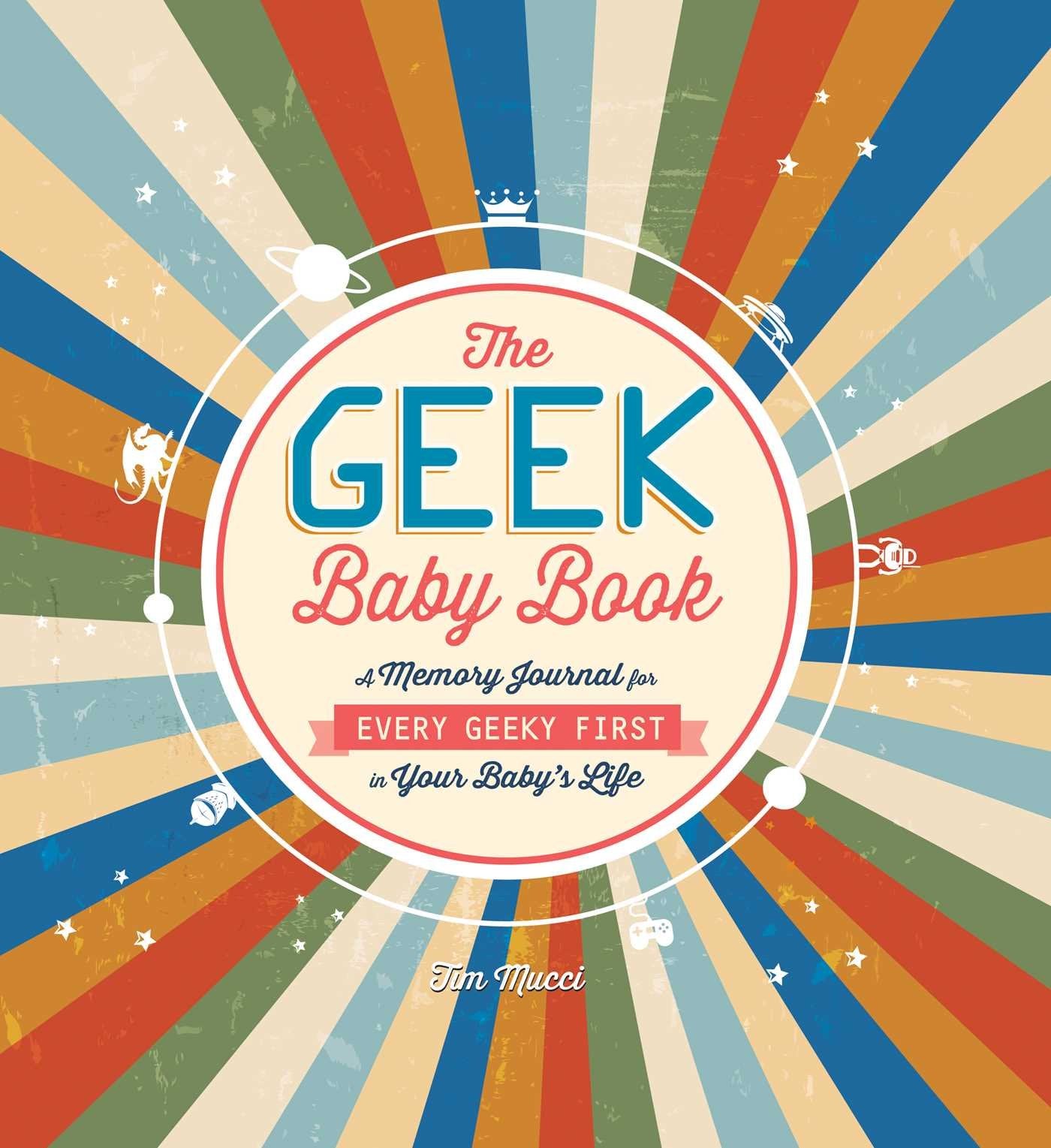 The Geek Baby Book: A Memory Journal for Every Geeky First in Your Baby's Life Learning & Reference