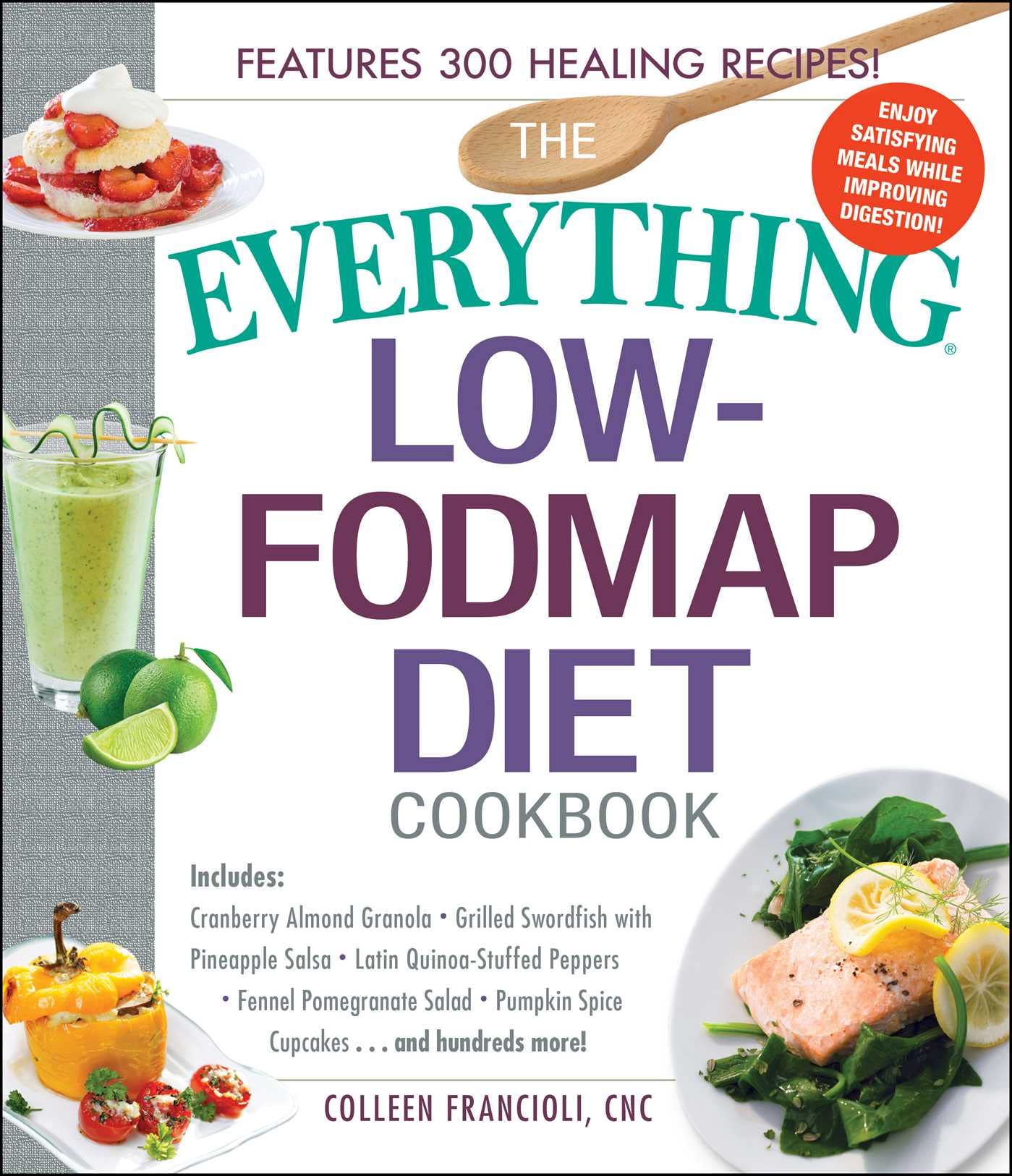 The Everything Low-FODMAP Diet Cookbook: Includes Cranberry Almond Granola, Grilled Swordfish with Pineapple Salsa, Latin Quinoa-Stuffed Peppers, ... Hundreds More! (Everything® Series, Band 11) Leisure, Home & Garden