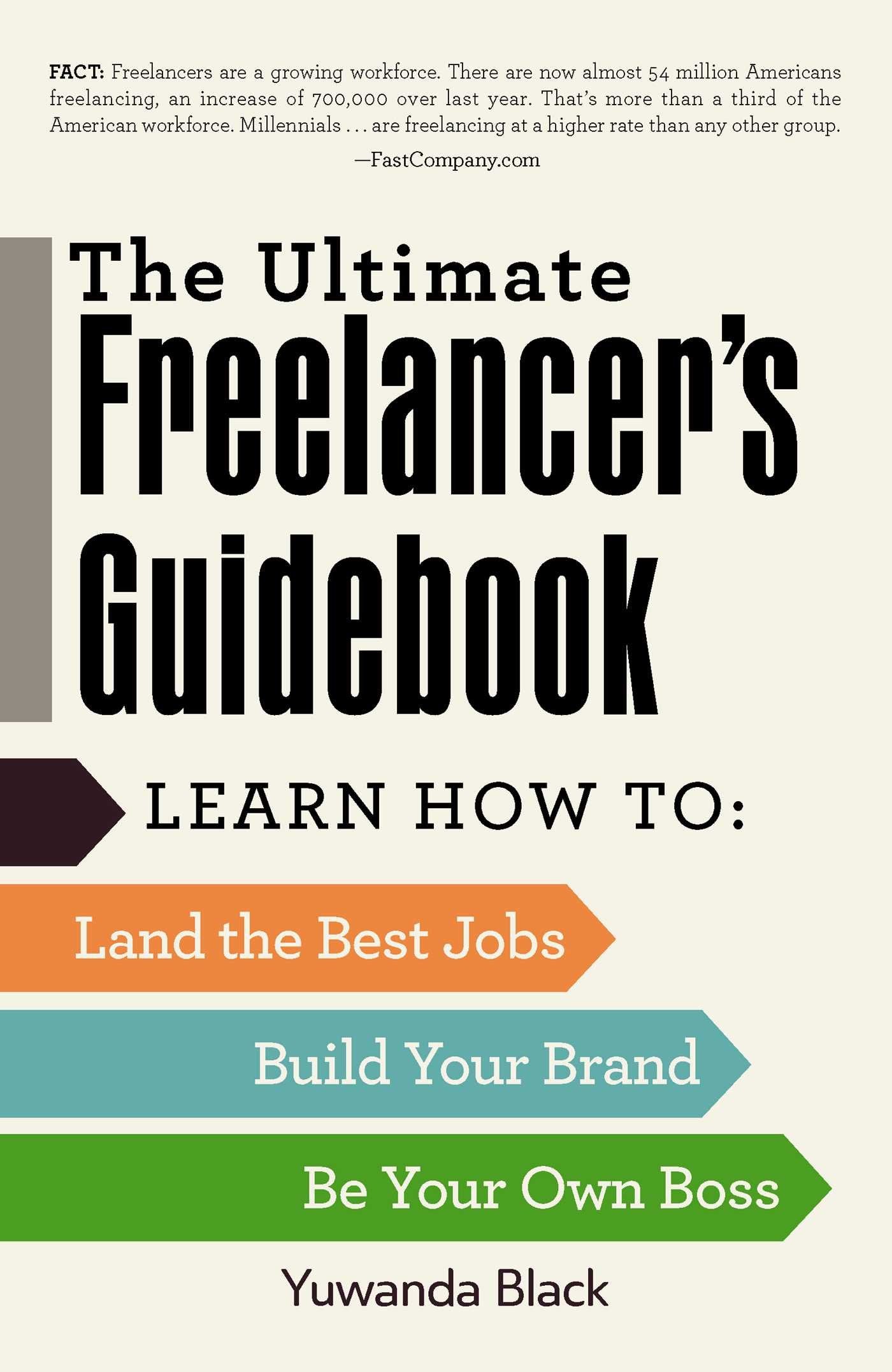 The Ultimate Freelancer's Guidebook: Learn How to Land the Best Jobs, Build Your Brand, and Be Your Own Boss Business, Finance & Career