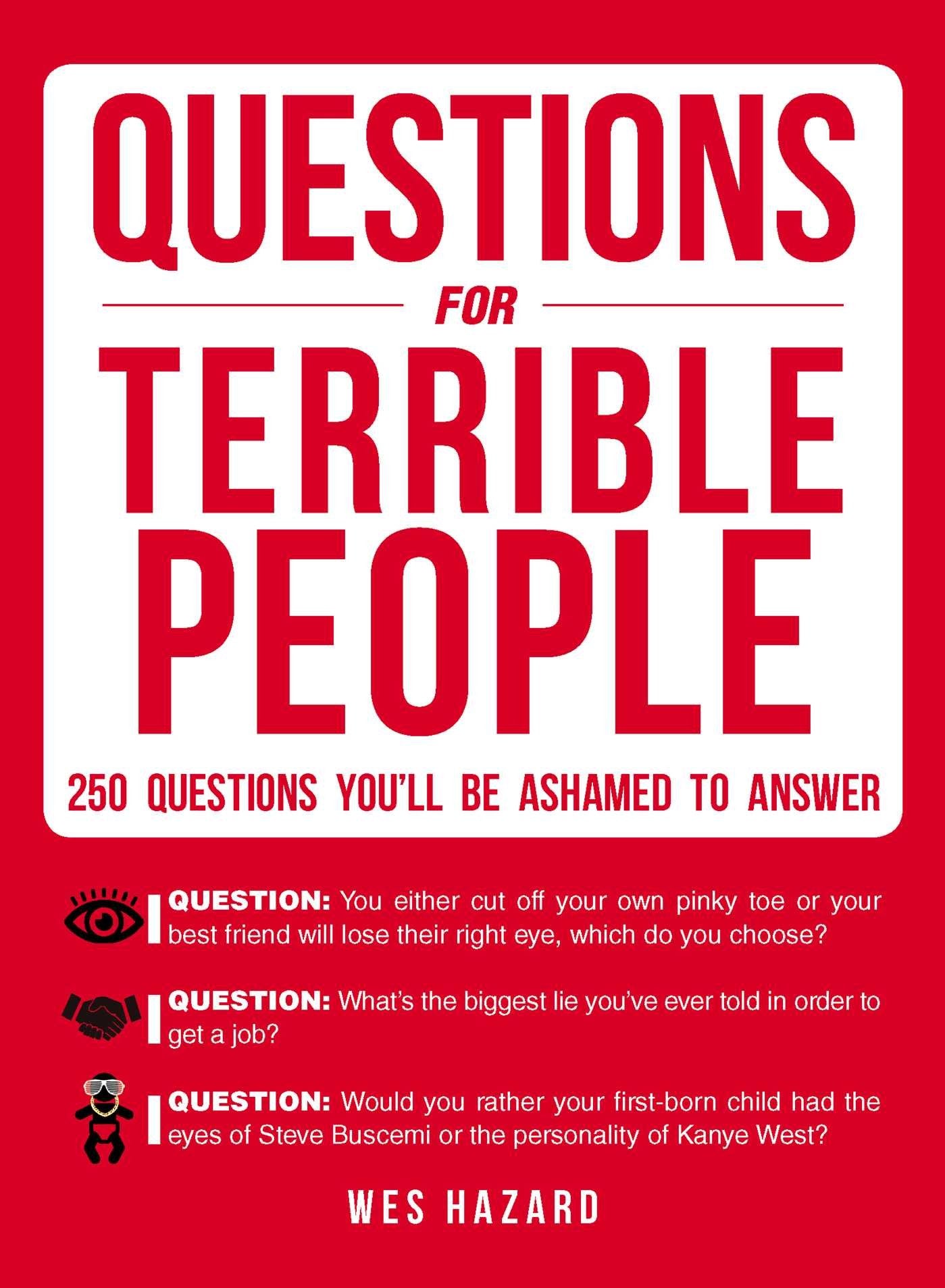Questions for Terrible People: 250 Questions You'll Be Ashamed to Answer Social Sciences