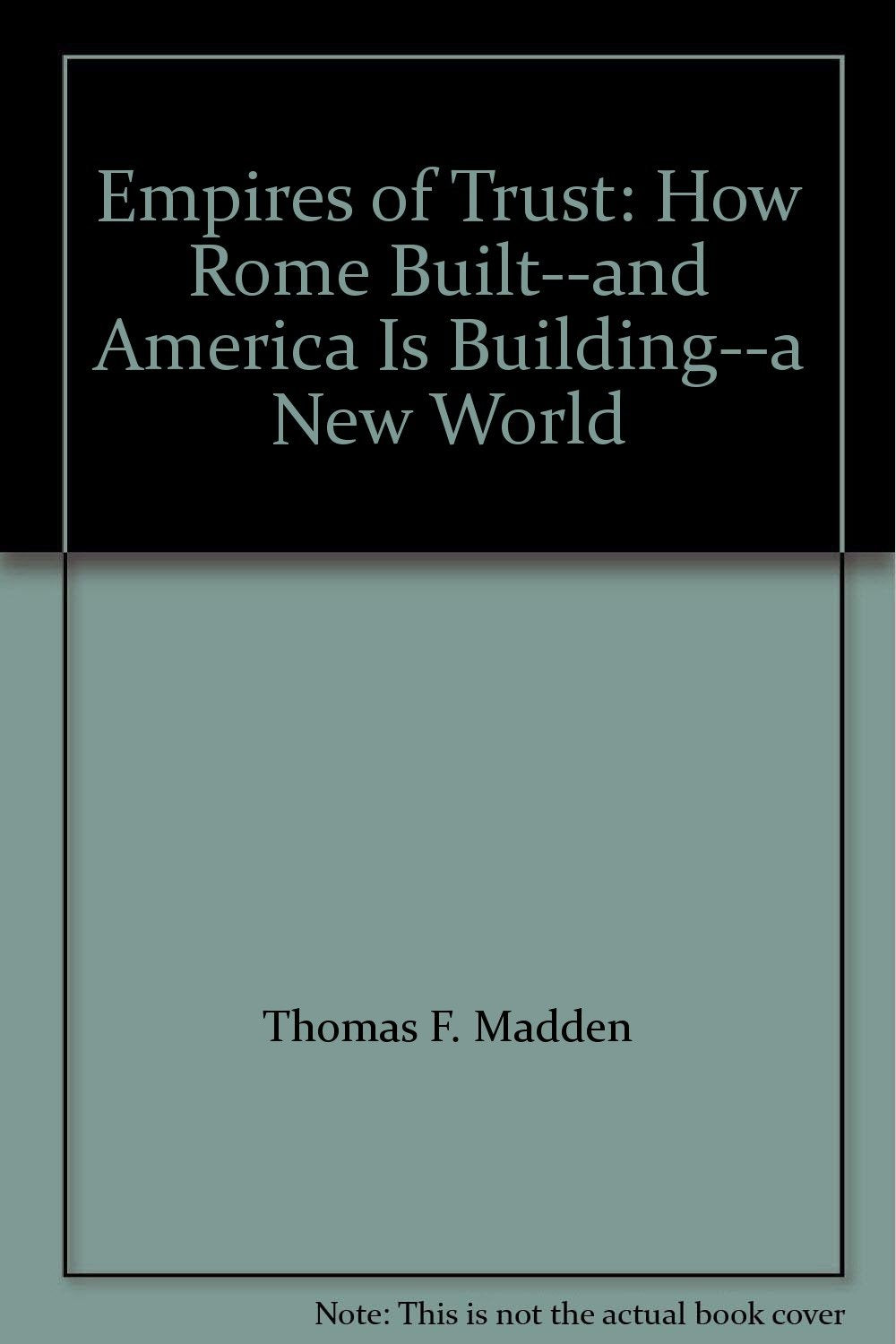 Tiber and the Potomac: Rome, America and the Empires of Trust Politics & History