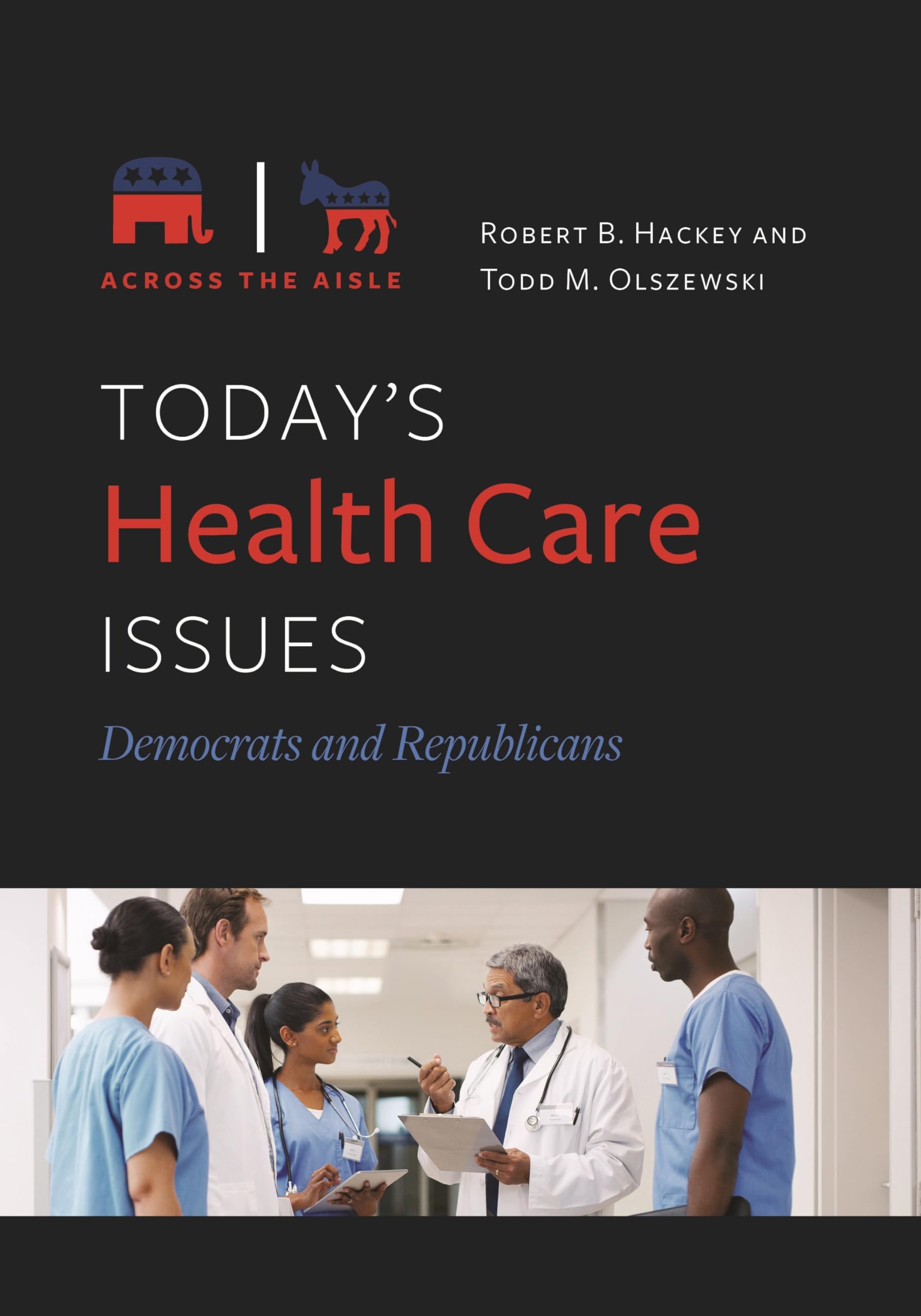 Today's Health Care Issues: Democrats and Republicans (Across the Aisle) Medicine
