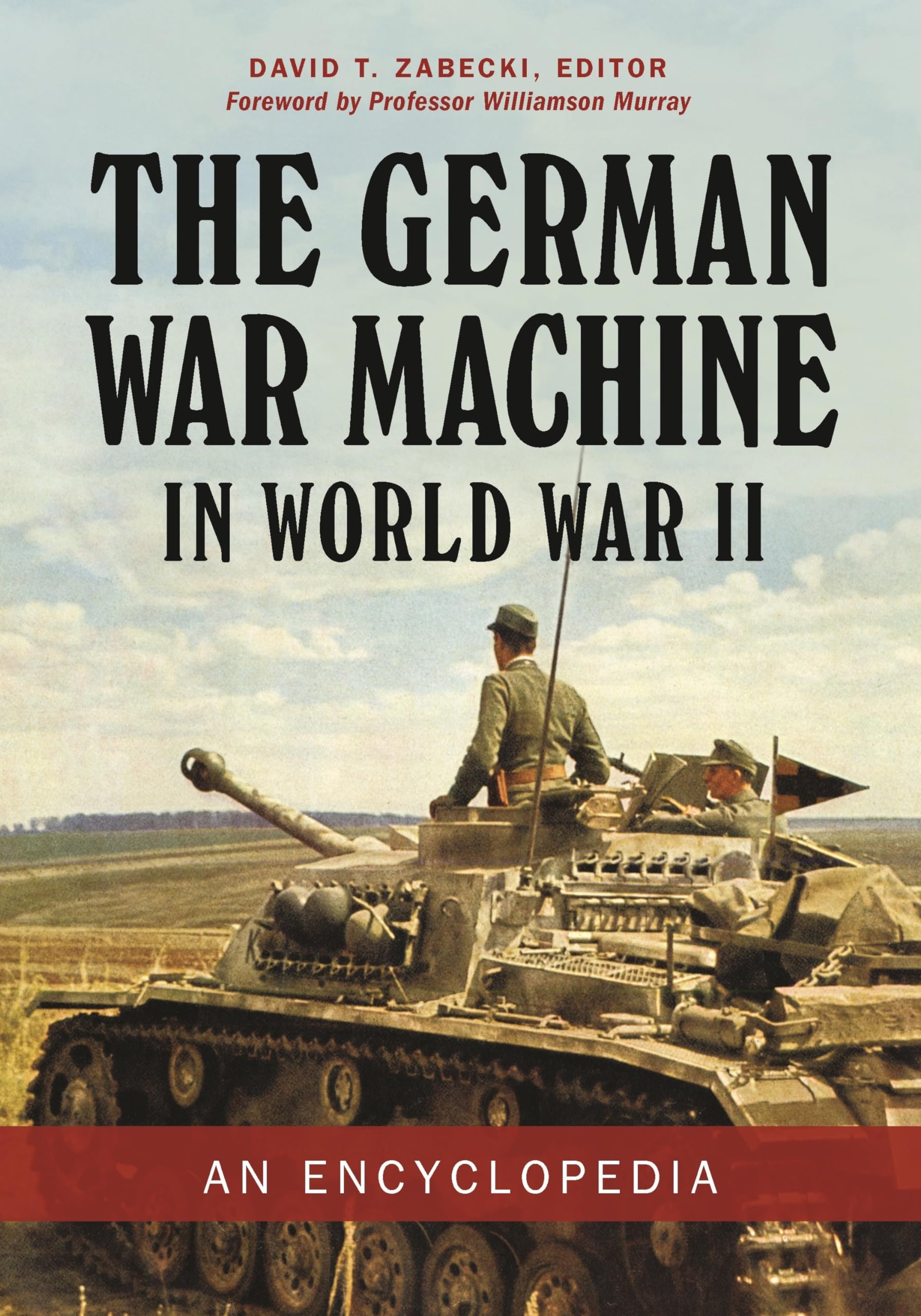 The German War Machine in World War II: An Encyclopedia German history