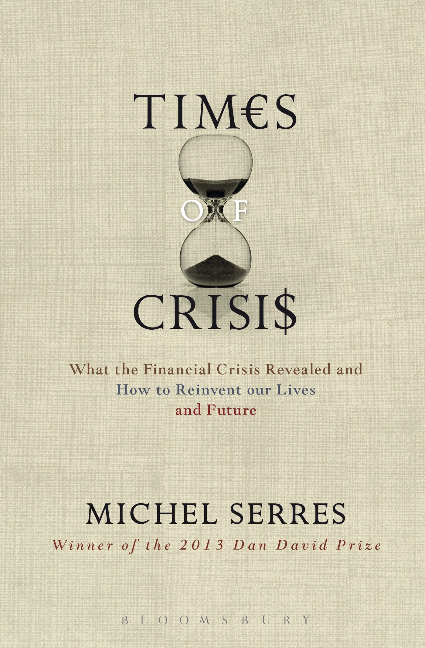 Times of Crisis: What the Financial Crisis Revealed and How to Reinvent Our Lives and Future book