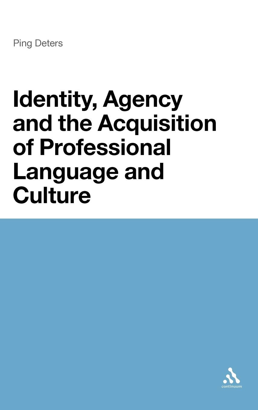 Identity, Agency and the Acquisition of Professional Language and Culture Social Sciences