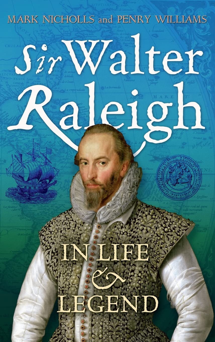 Sir Walter Raleigh: In Life and Legend Art & Literature