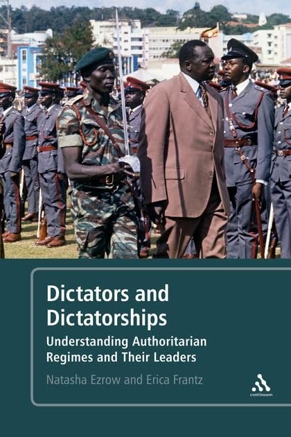 Dictators and Dictatorships: Understanding Authoritarian Regimes and Their Leaders Social Sciences