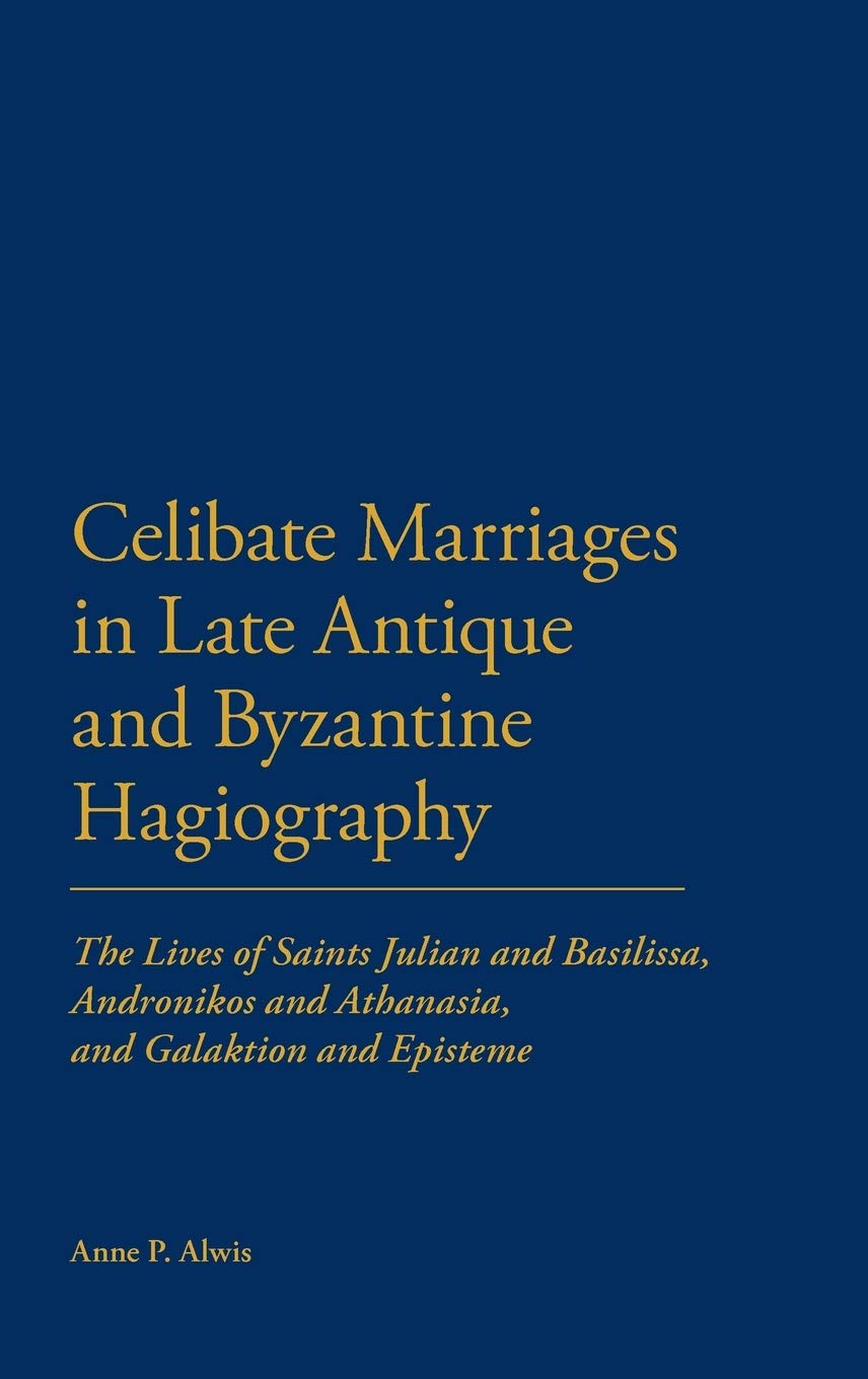 Celibate Marriages in Late Antique and Byzantine Hagiography Philosophy