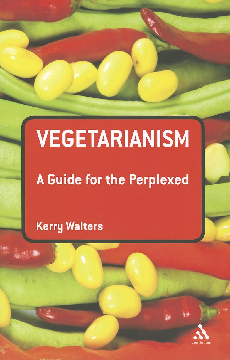 Vegetarianism: A Guide for the Perplexed (Guides for the Perplexed) Philosophy