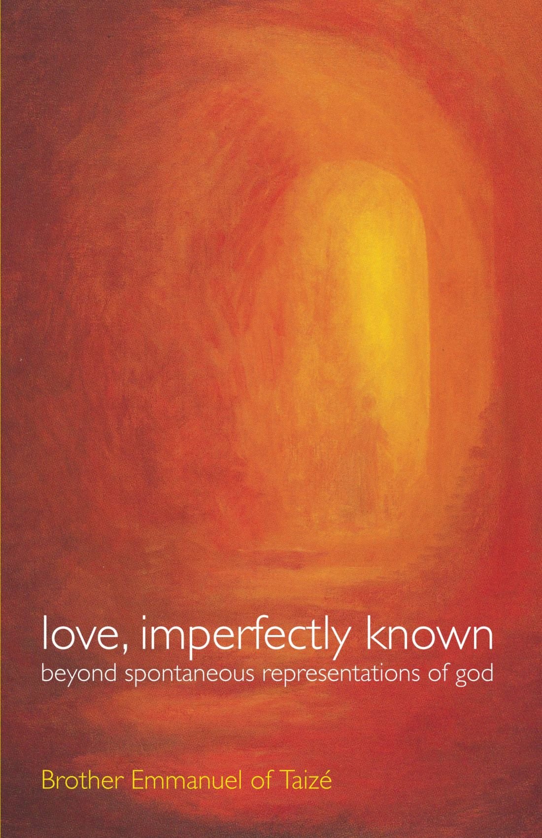 Love, Imperfectly Known: Beyond Spontaneous Representations of God: Beyond Spontaneous Representation of God Social Sciences