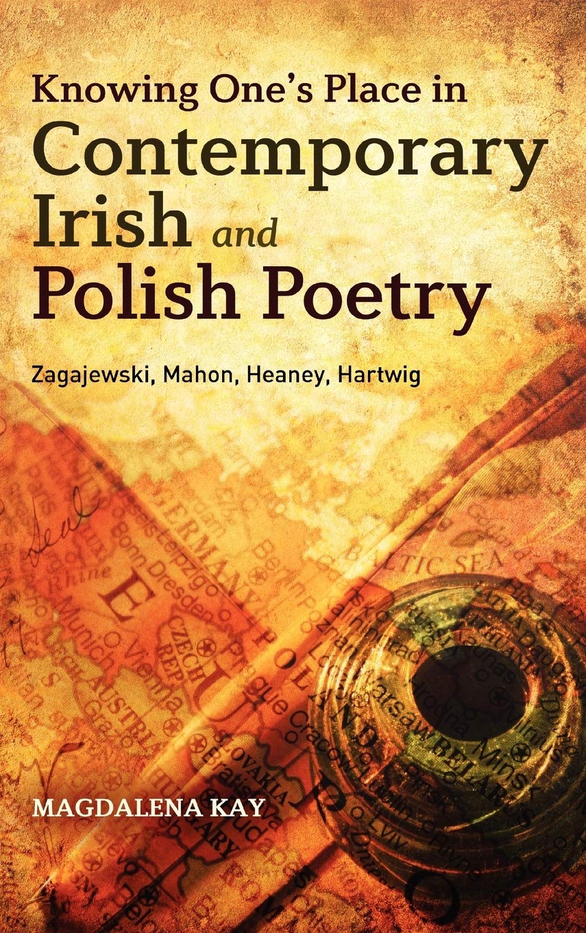 Knowing One's Place in Contemporary Irish and Polish Poetry Poetry