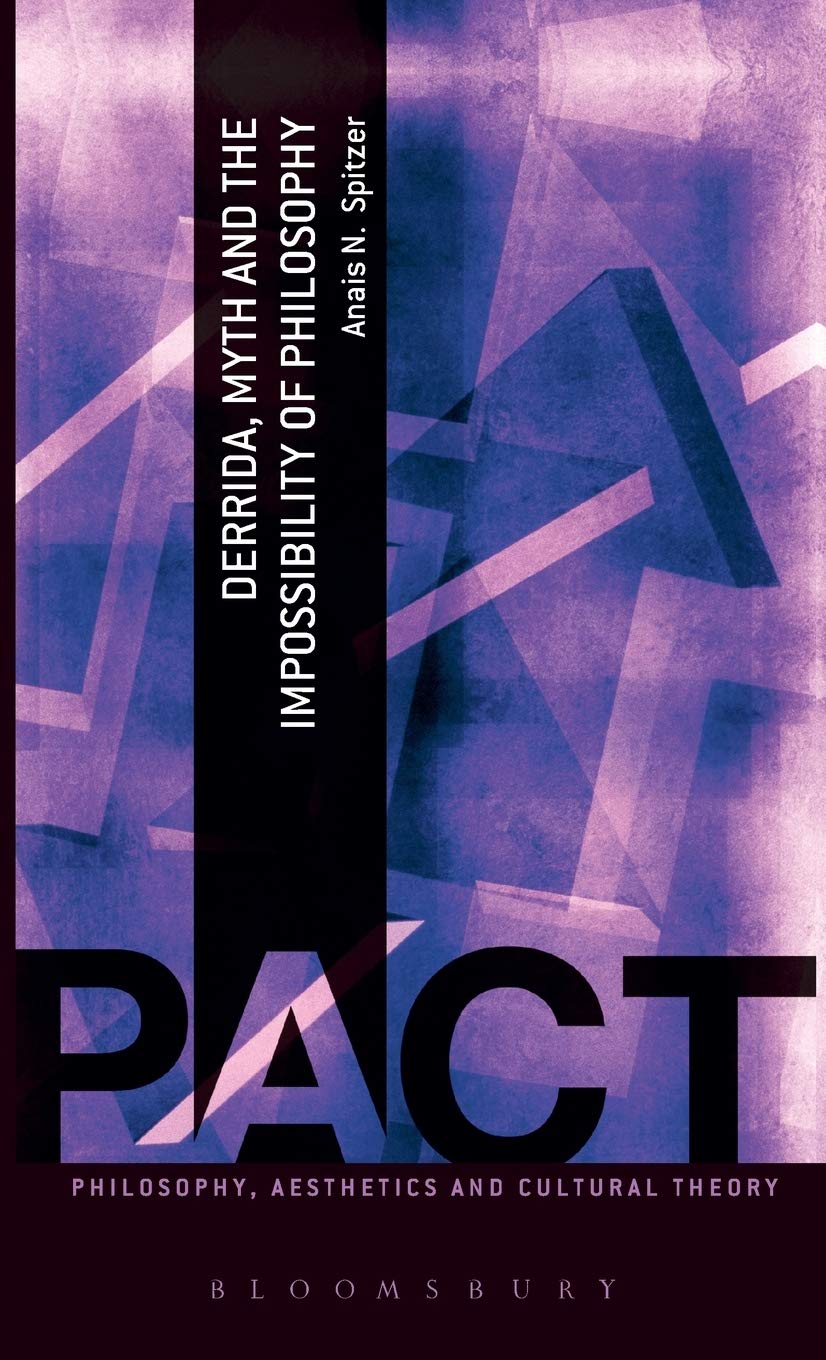 Derrida, Myth and the Impossibility of Philosophy Philosophy
