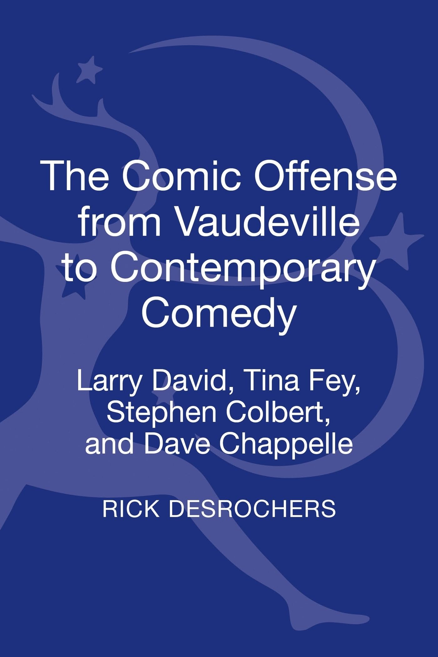 The Comic Offense from Vaudeville to Contemporary Comedy Media & Communication