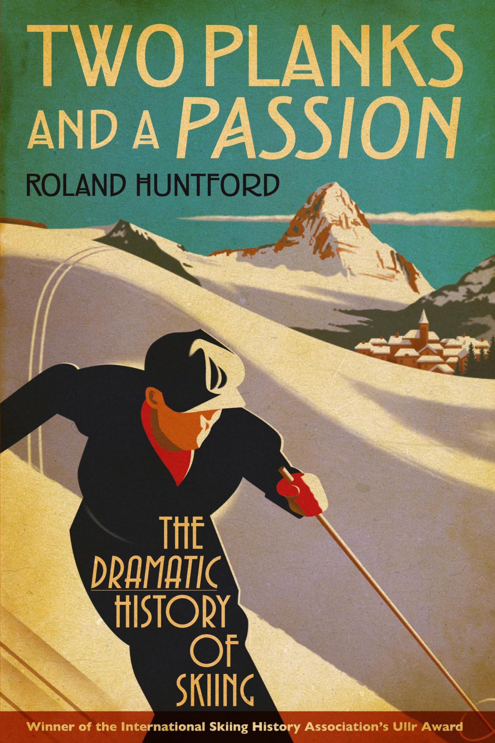 Two Planks and a Passion: The Dramatic History of Skiing book