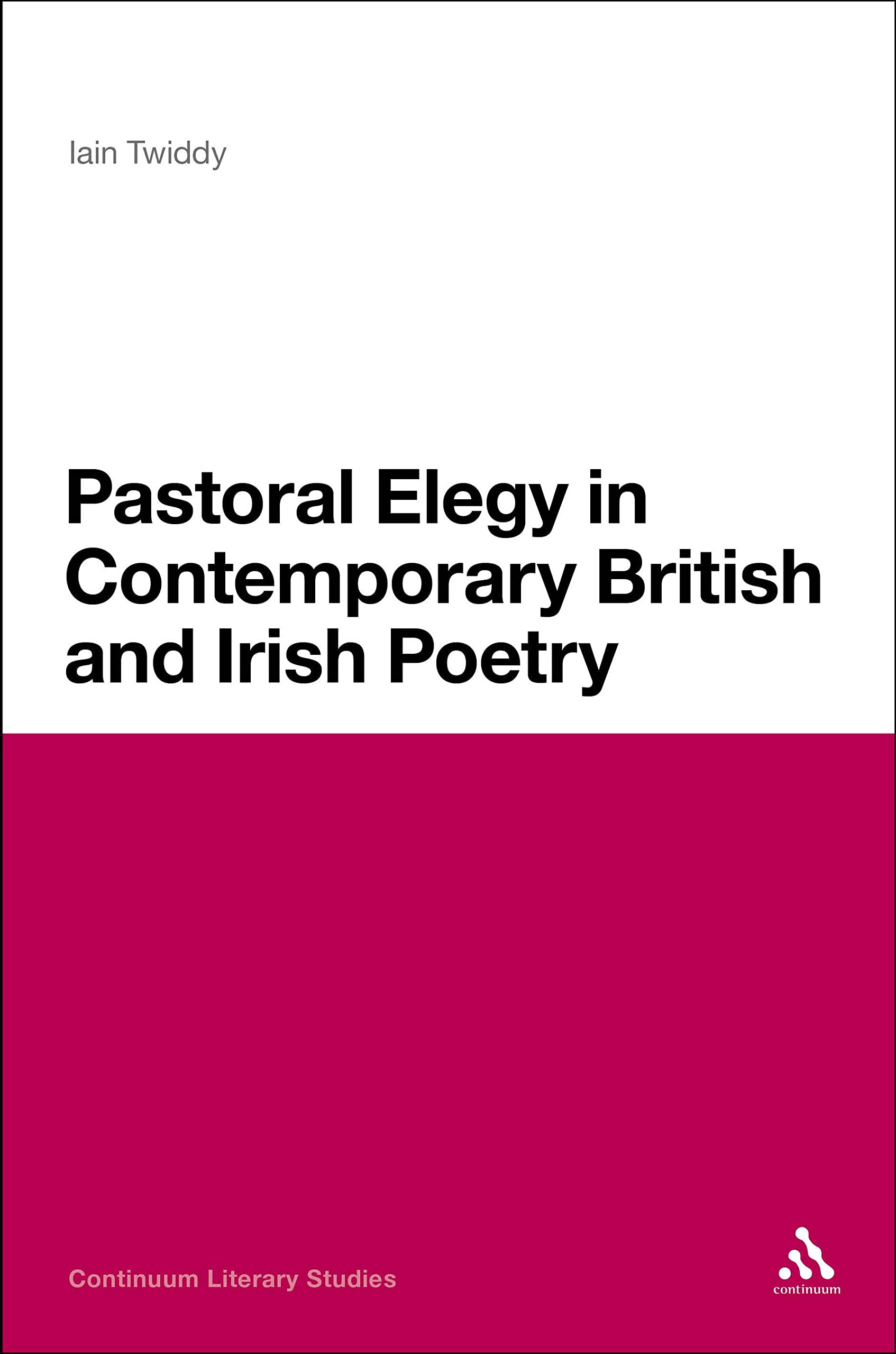 Pastoral Elegy in Contemporary British and Irish Poetry Poetry