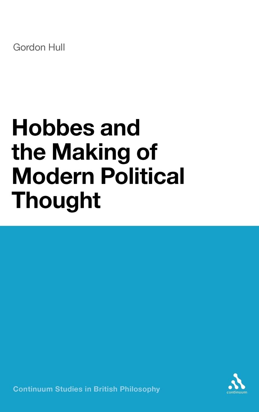 Hobbes and the Making of Modern Political Thought (Continuum Studies in British Philosophy) Philosophy