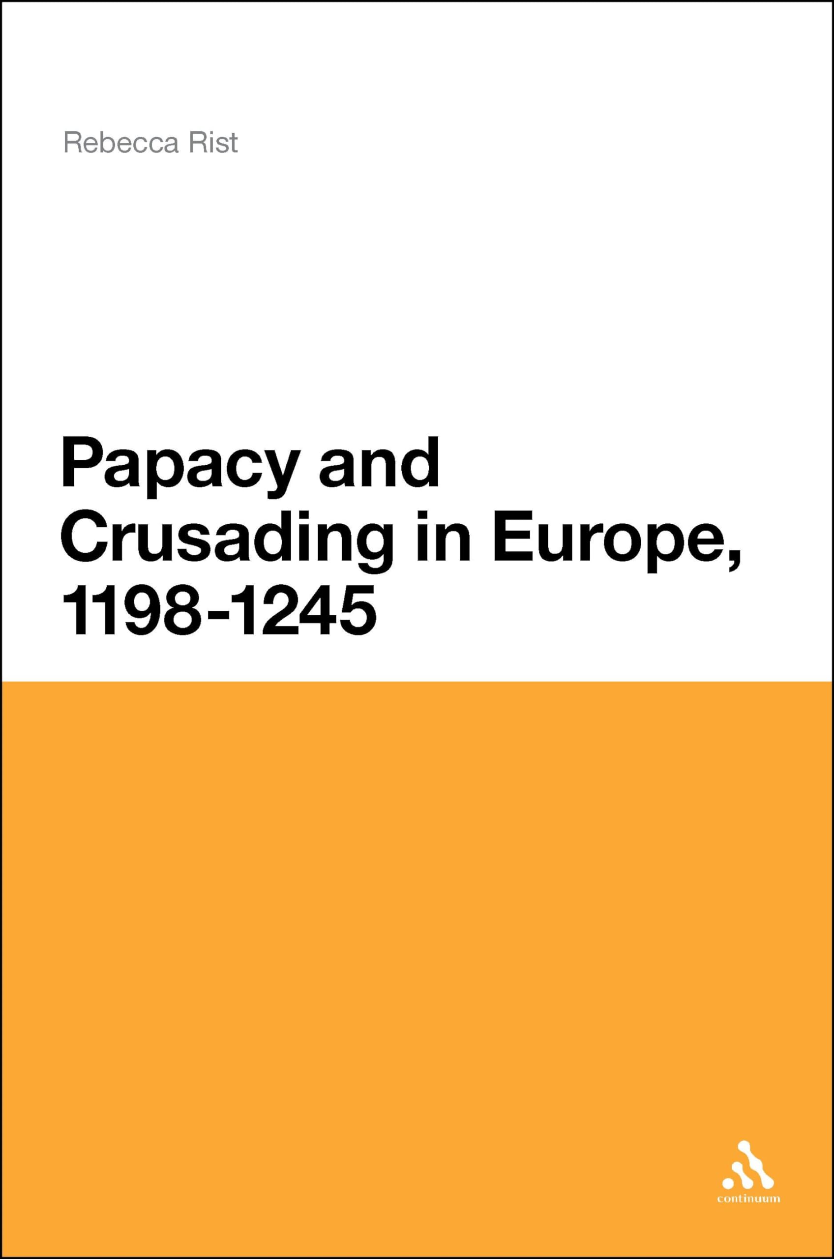 The Papacy and Crusading in Europe, 1198-1245 Politics & History
