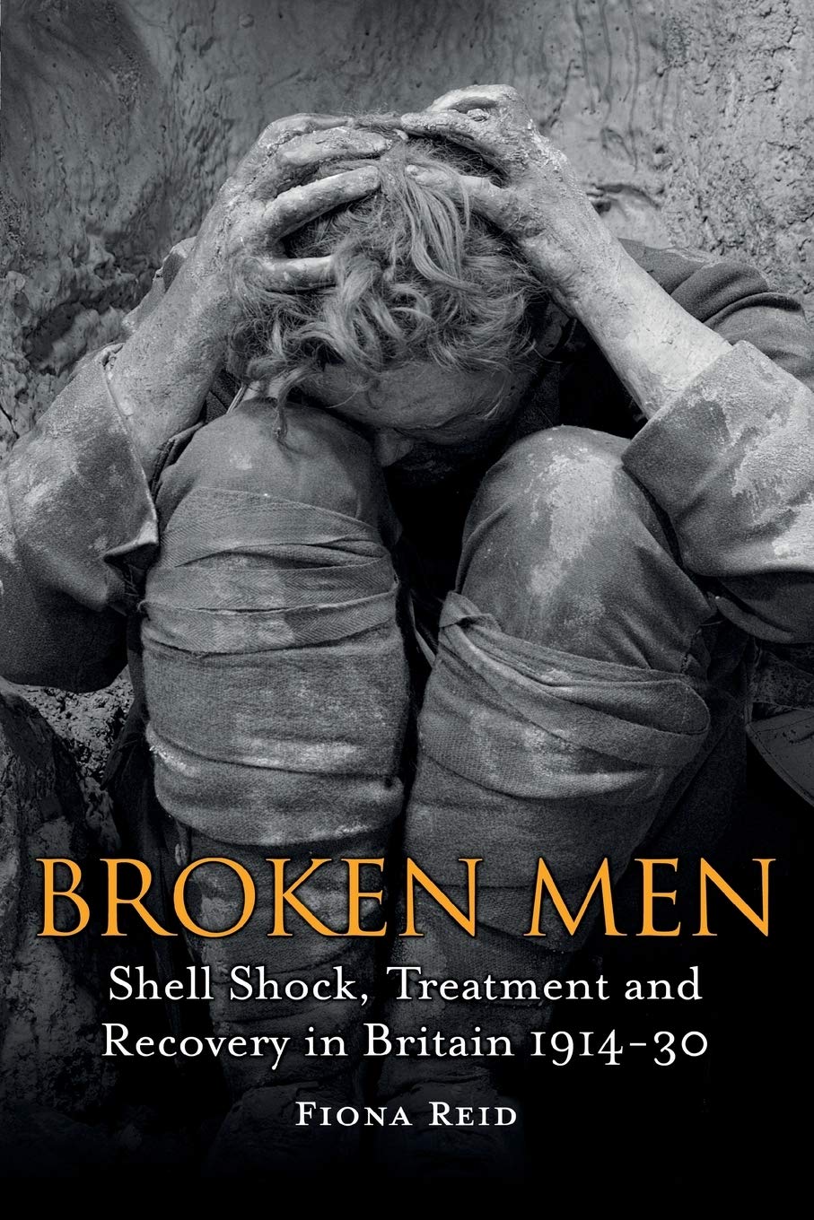 Broken Men: Shell Shock, Treatment And Recovery In Britain 1914-30 Medicine