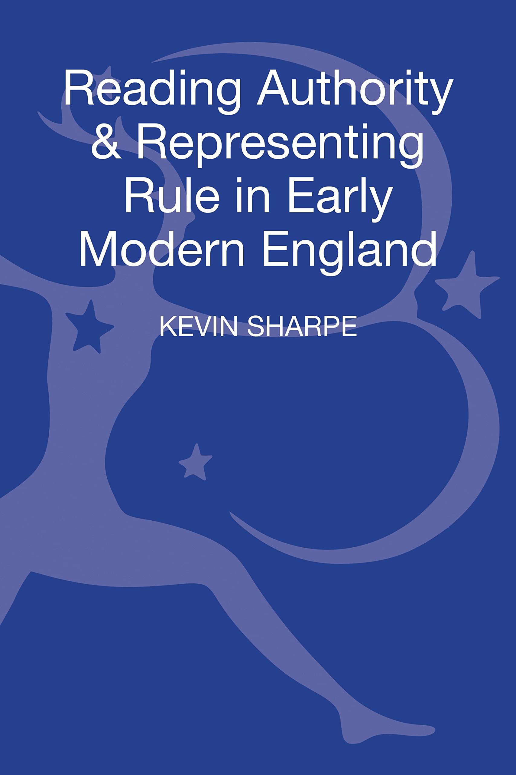 Reading Authority and Representing Rule in Early Modern England Social Sciences