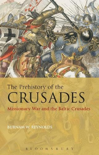 The Prehistory of the Crusades: Missionary War and the Baltic Crusades Books