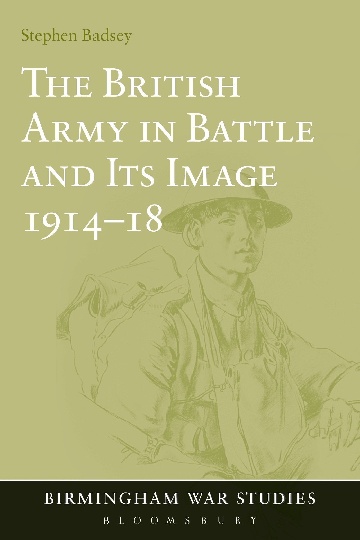 The British Army in Battle and Its Image 1914-18 Politics & History