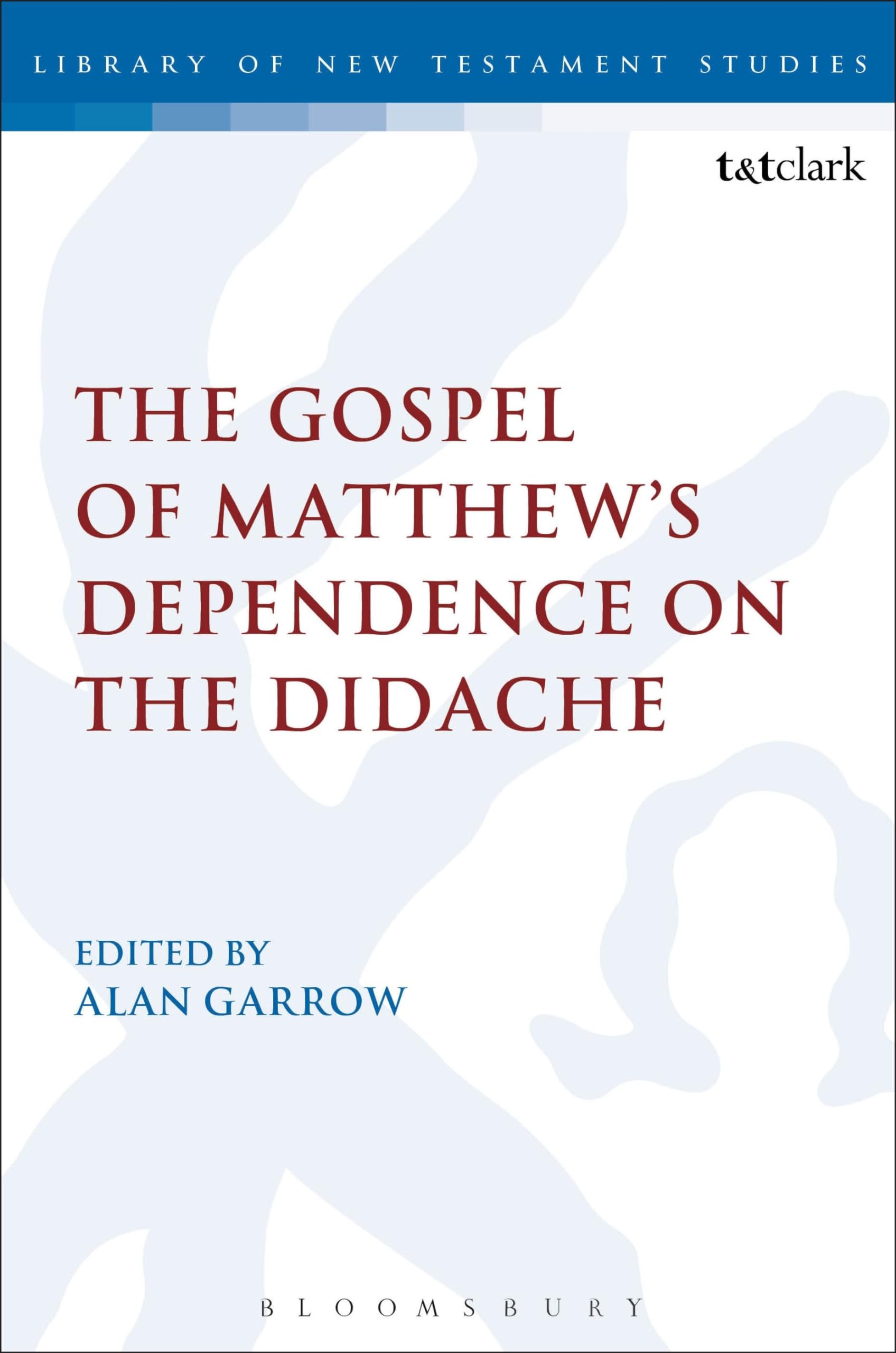 The Gospel of Matthew's Dependence on the Didache (The Library of New Testament Studies) Film, Art & Culture