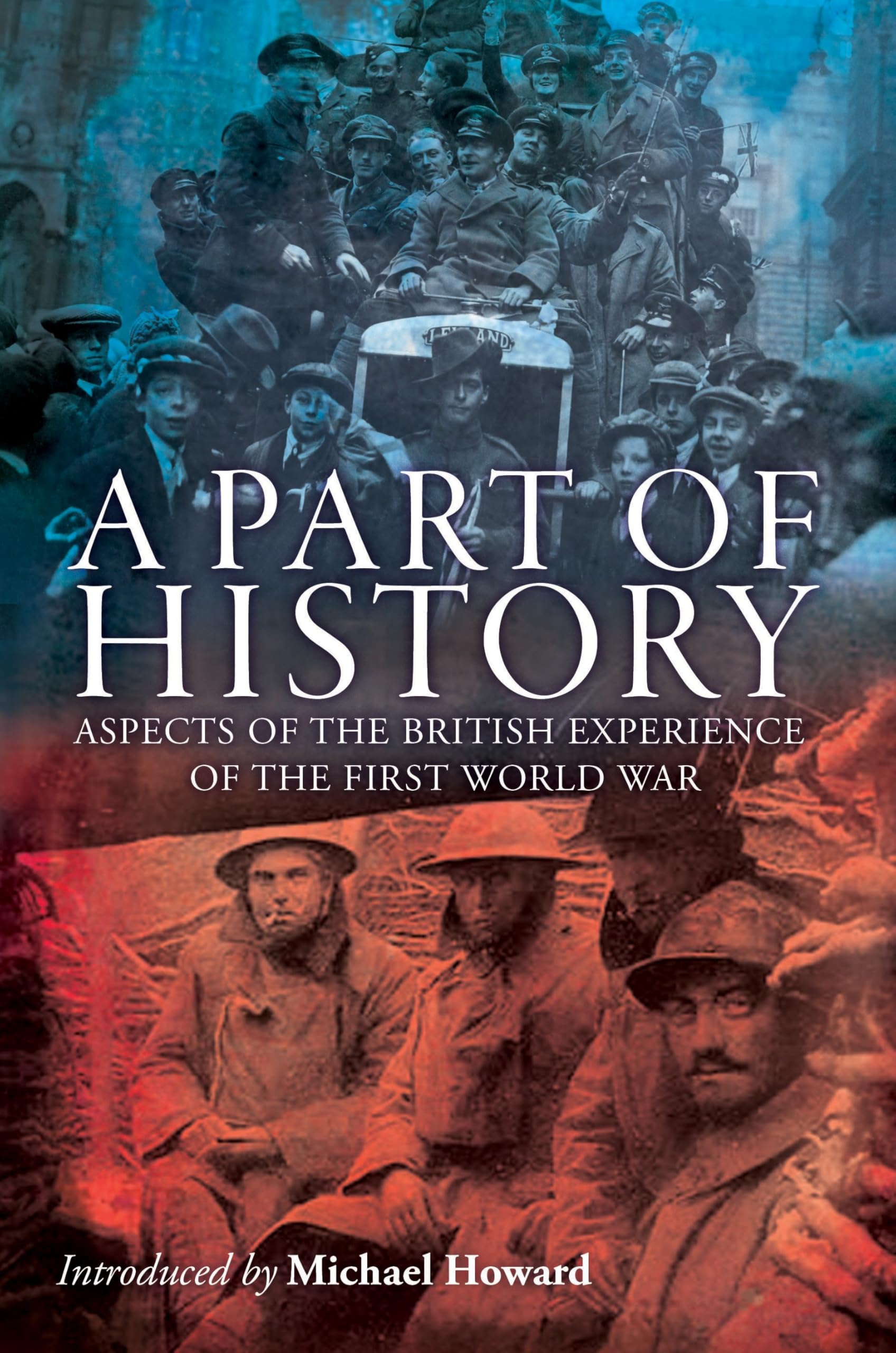 Part of History: Aspects of the British Experience of the First World War Politics & History
