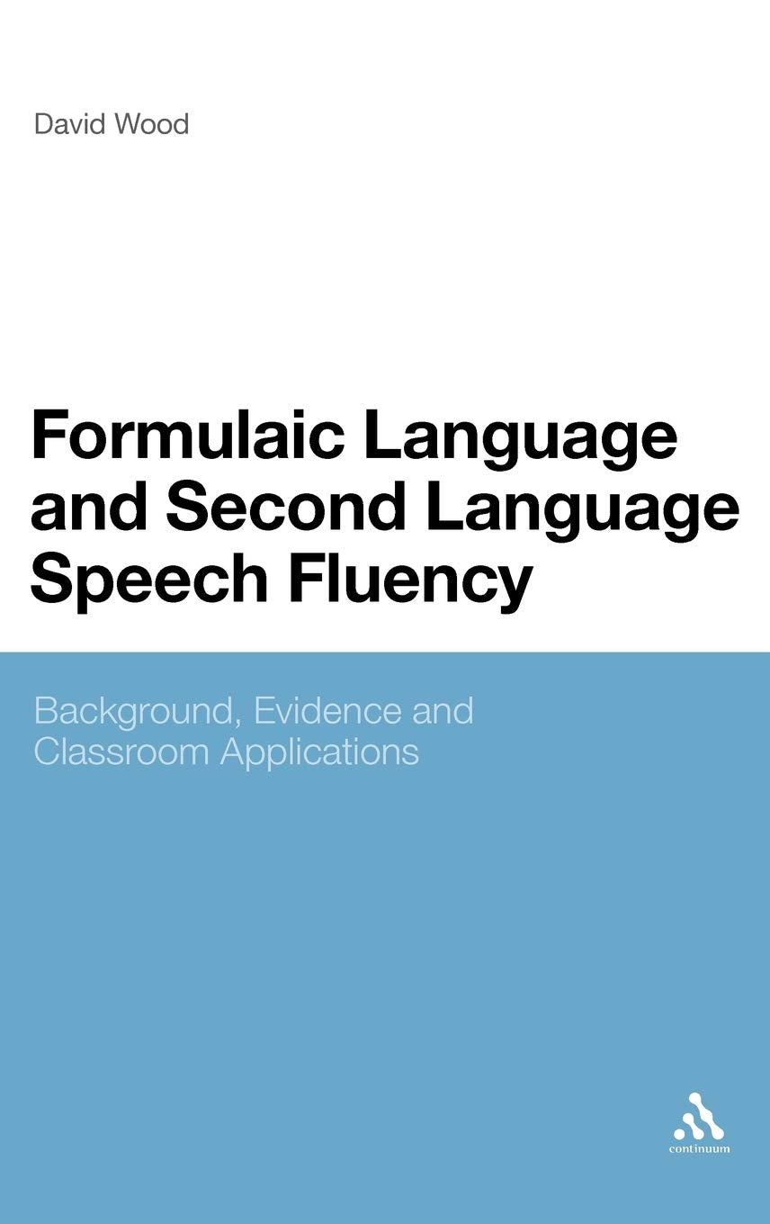 Formulaic Language and Second Language Speech Fluency Social Sciences