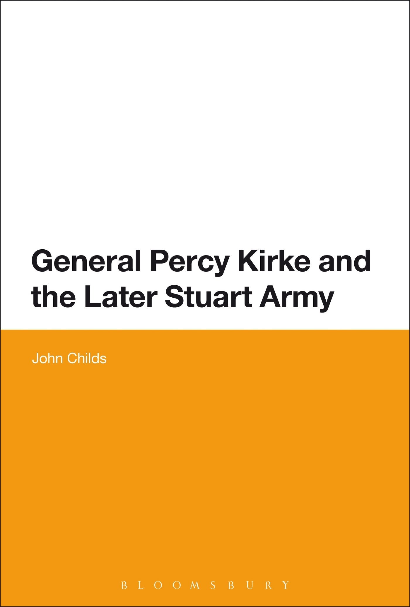 General Percy Kirke and the Later Stuart Army Politics & Society
