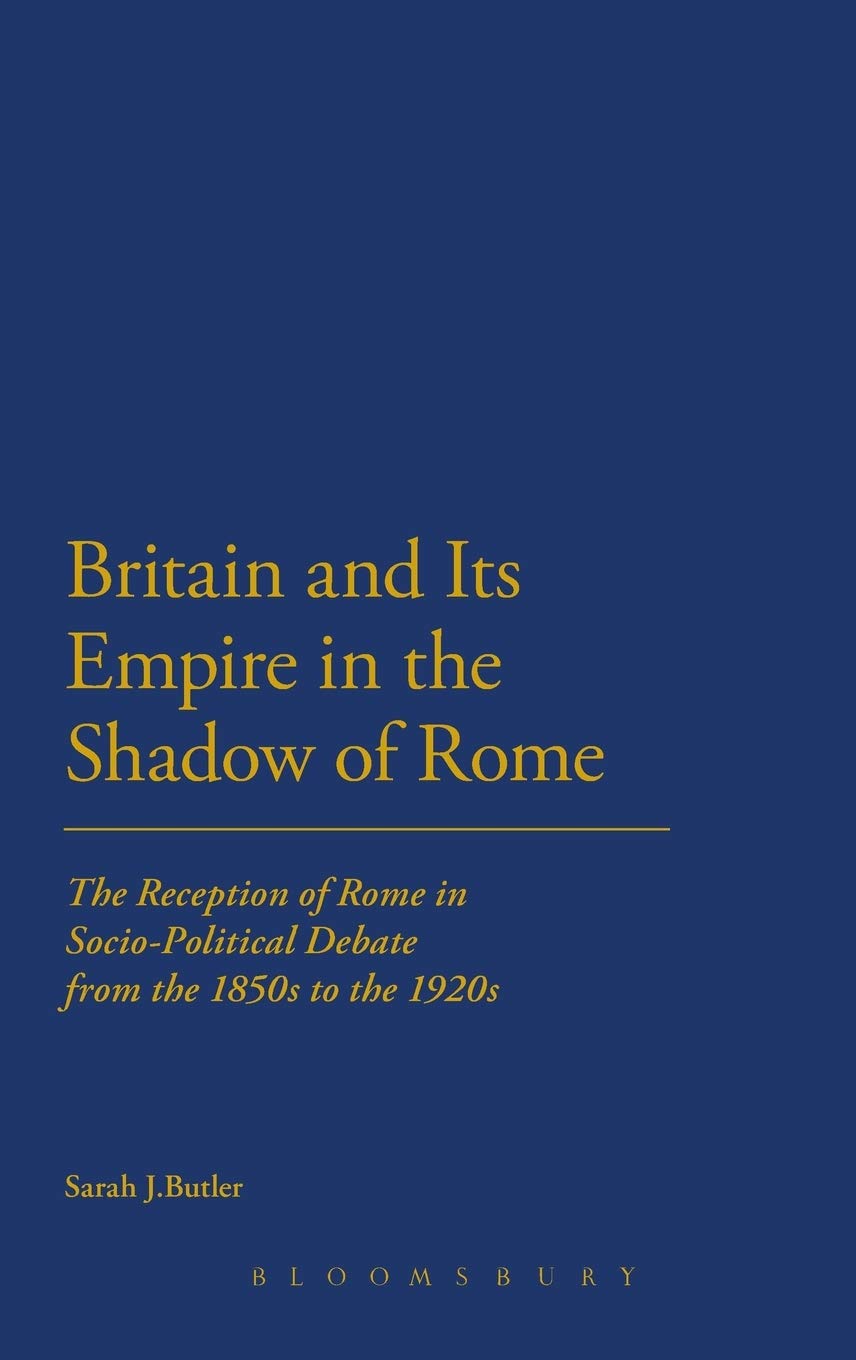 Britain and Its Empire in the Shadow of Rome Politics & History