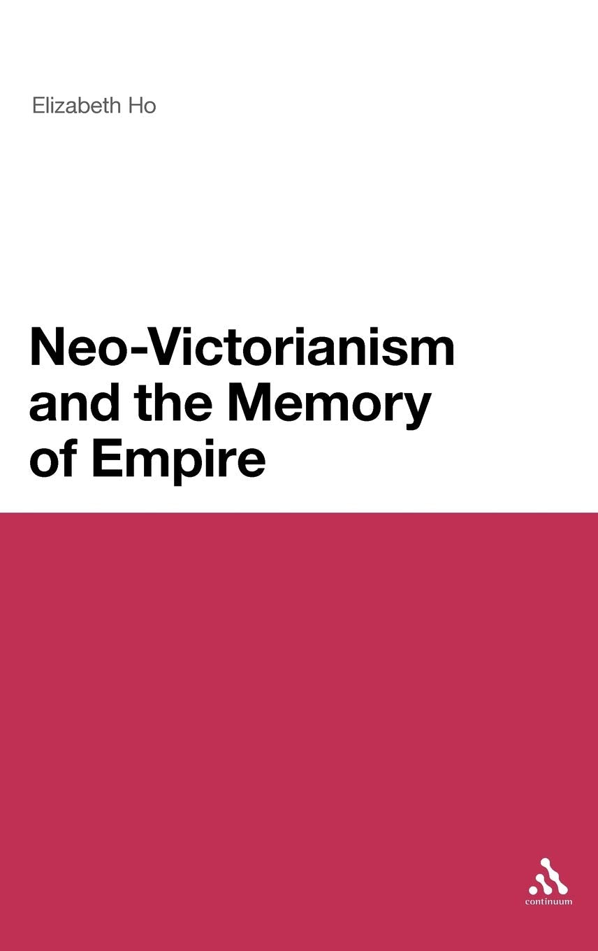 Neo-Victorianism and the Memory of Empire Contemporary literature