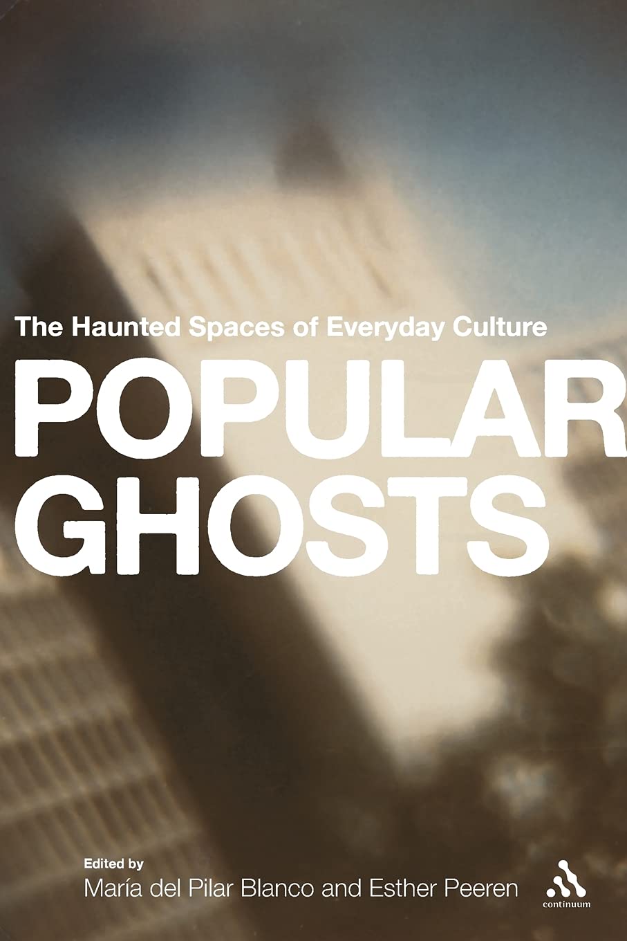 Popular Ghosts: The Haunted Spaces of Everyday Culture Medicine