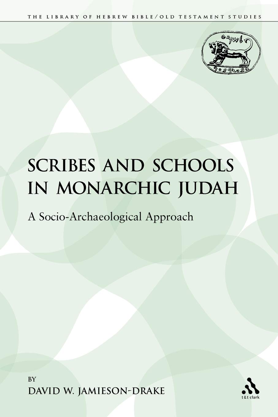 Scribes and Schools in Monarchic Judah Politics & History