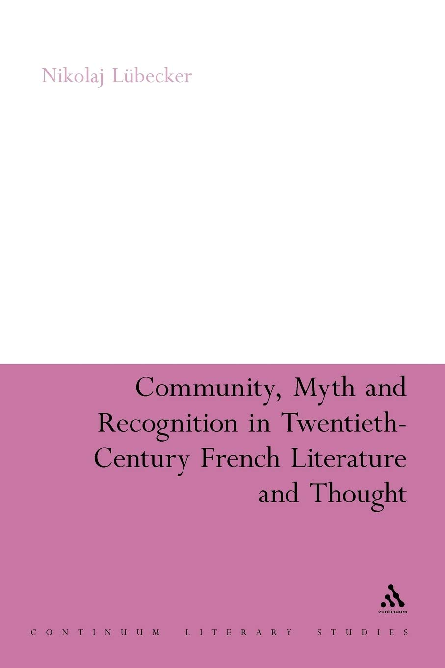 Community, Myth and Recognition in Twentieth-Century French Literature and Thought Contemporary literature