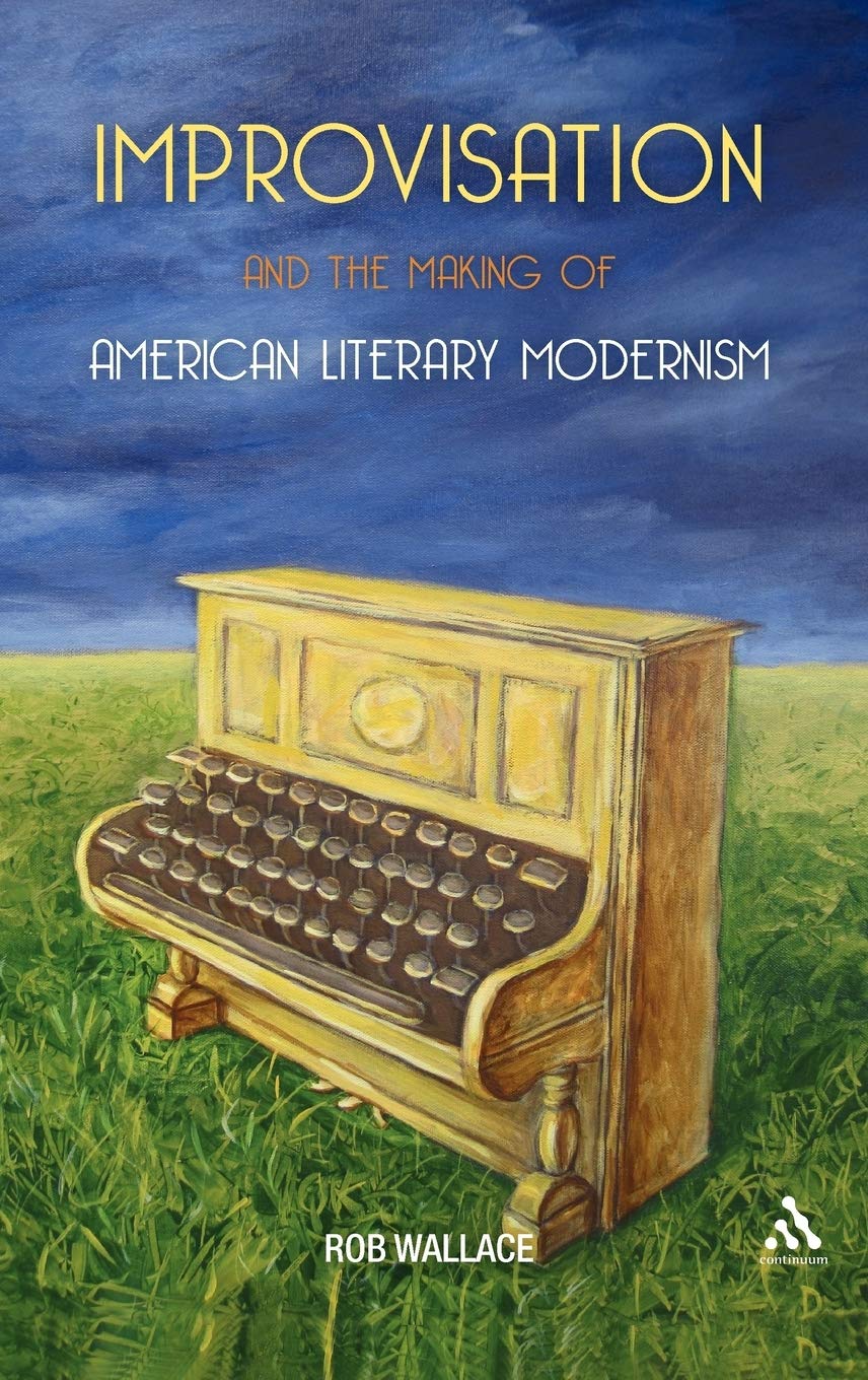 Improvisation and the Making of American Literary Modernism Contemporary literature