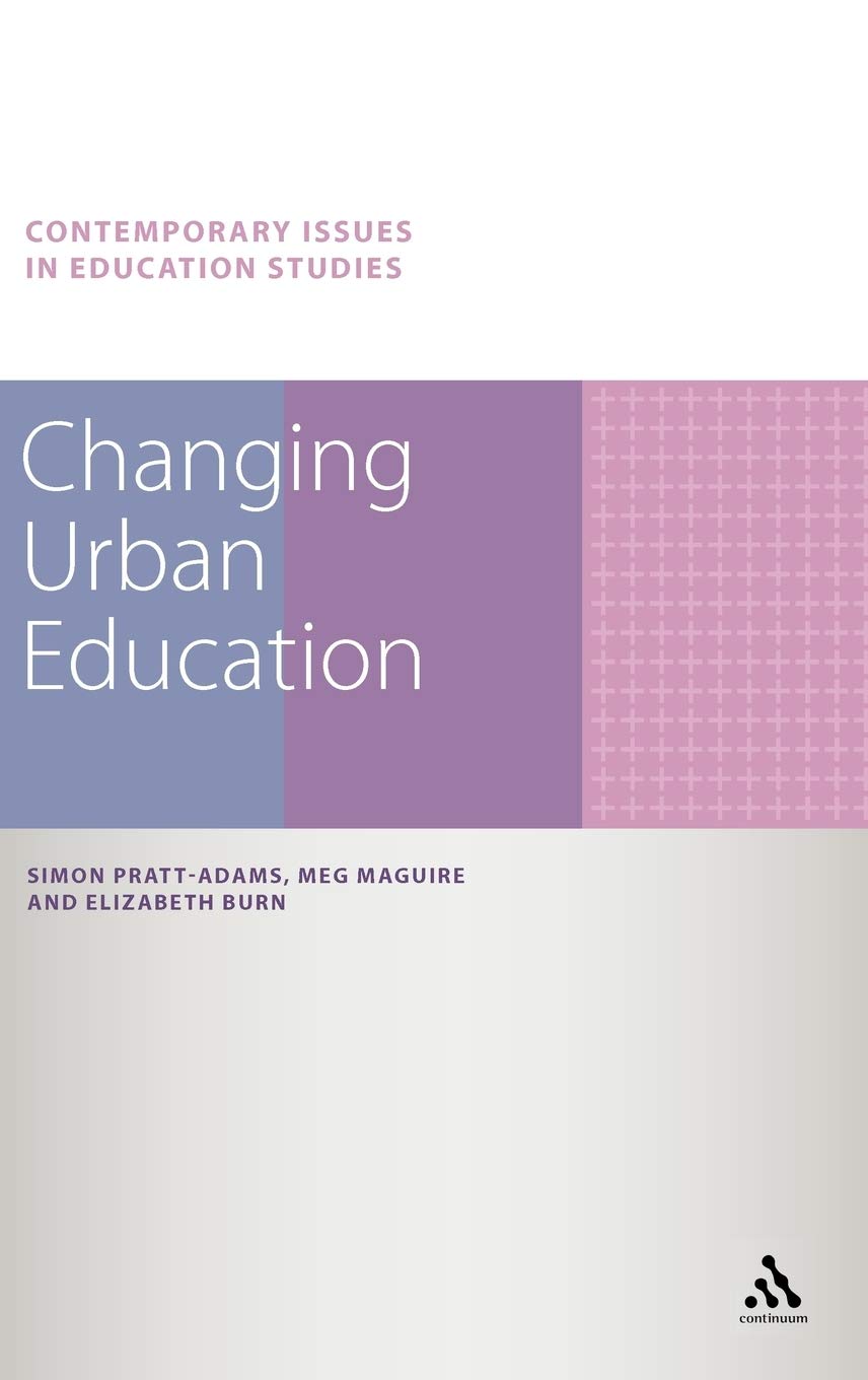 Changing Urban Education. Simon Pratt-Adams, Meg Maguire, Elizabeth Burn Education & Training