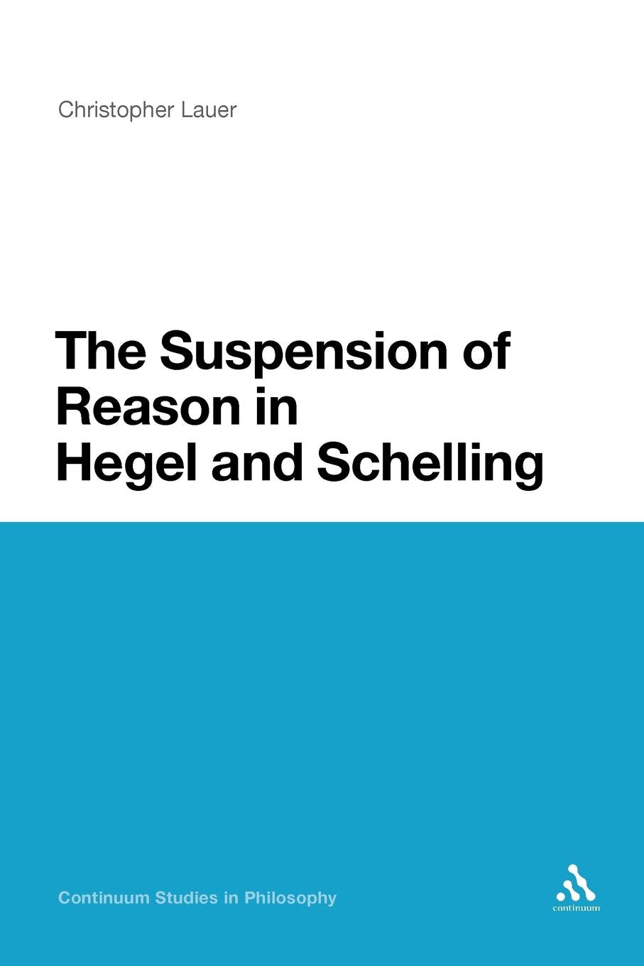 The Suspension of Reason in Hegel and Schelling Philosophy