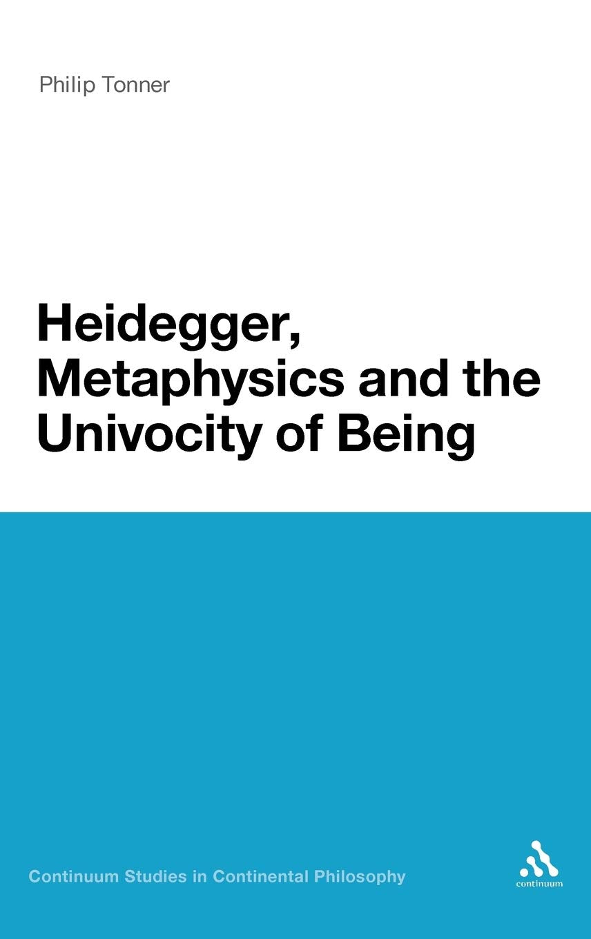 Heidegger, Metaphysics and the Univocity of Being Philosophy
