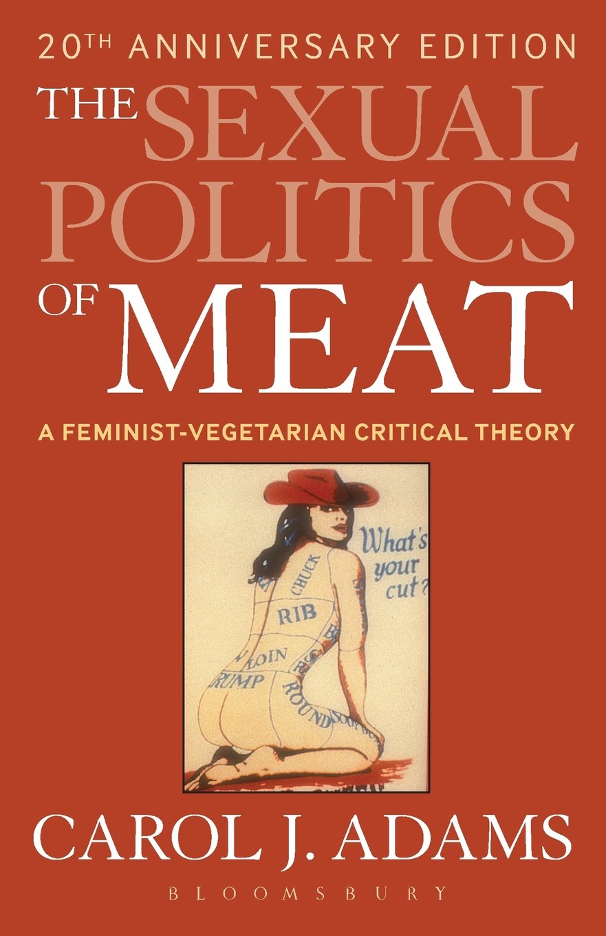The Sexual Politics of Meat (20th Anniversary Edition): A Feminist-Vegetarian Critical Theory Books