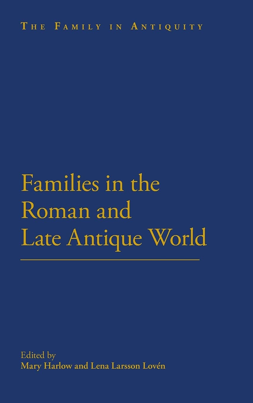 Families in the Roman and Late Antique World Politics & History